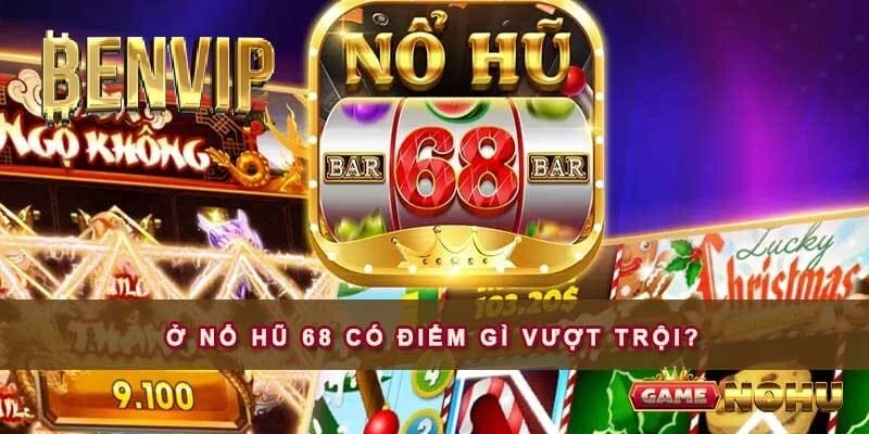 Hé lộ những tính năng nổi bật nhất có tại quay Nổ Hũ 68